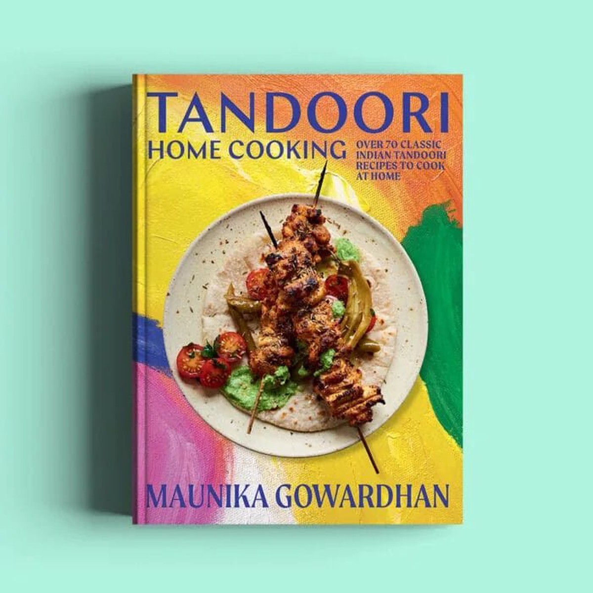 Tandoori Home Cooking by Maunika Gowardhan